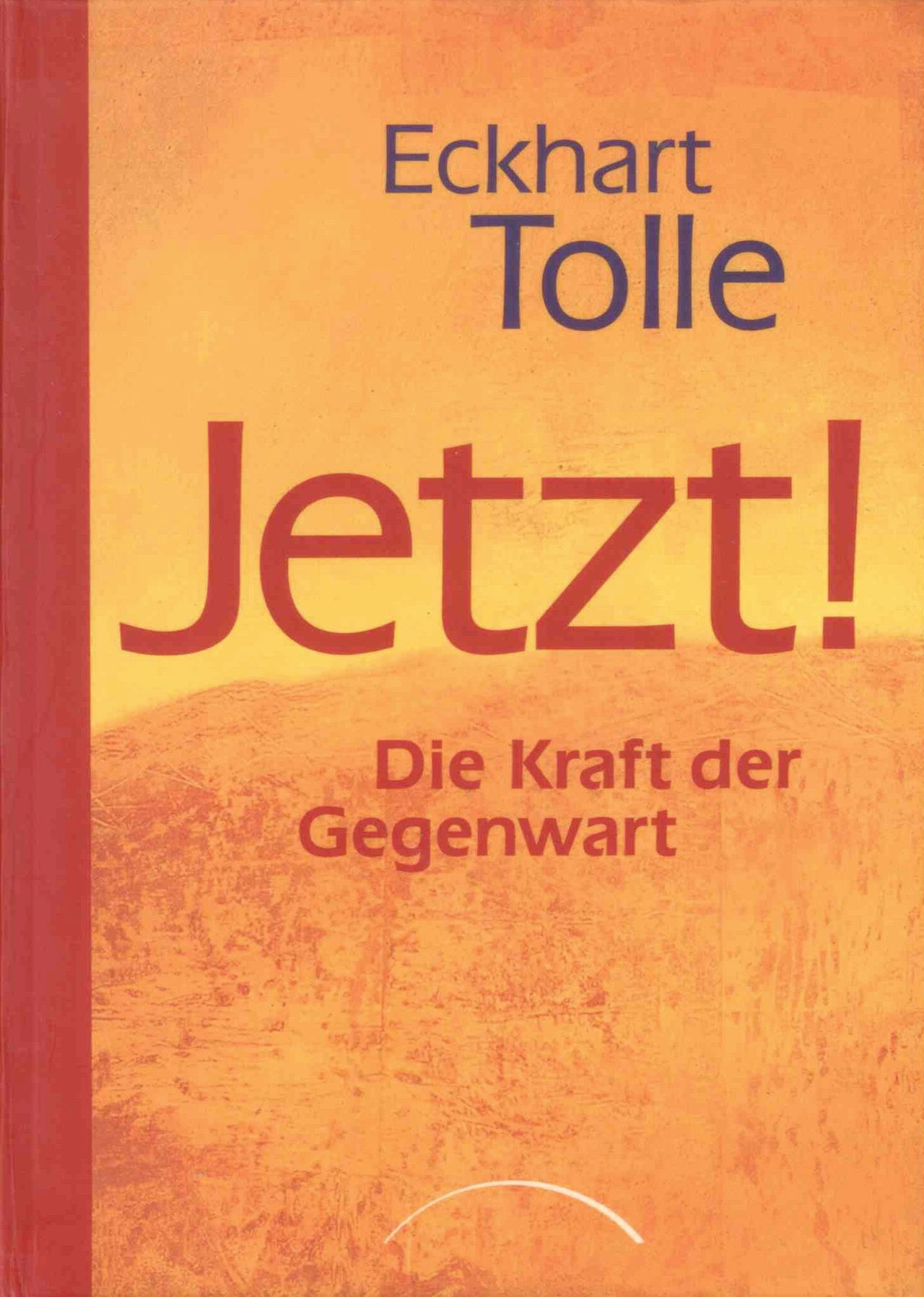 Buchcover: &bdquo;Jetzt! Die Kraft der Gegenwart&ldquo; von Eckhart Tolle